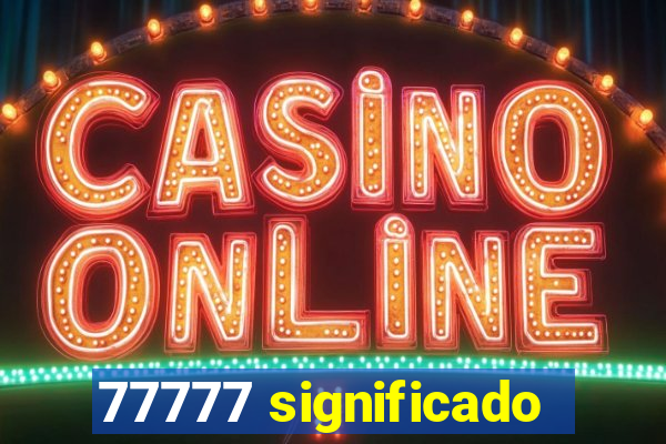 77777 significado
